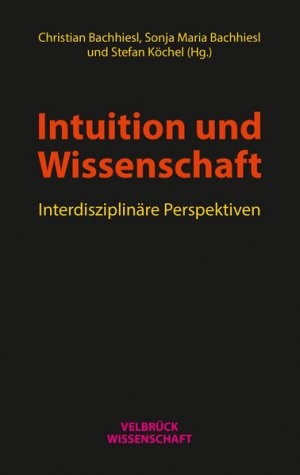 Intuition und Wissenschaft Interdisziplinäre Perspektiven