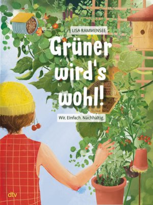 gebrauchtes Buch – Rammensee, Lisa und Lisa Rammensee – Grüner wird's wohl! - Wir. Einfach. Nachhaltig. Mitmachbuch zum Thema Umwelt und Garten für kleine Gärtner ab 10