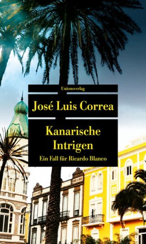 gebrauchtes Buch – Correa, José Luis und Verena Kilchling – Kanarische Intrigen Ein Fall für Ricardo Blanco. Ricardo Blanco, Privatdetektiv auf Gran Canaria (1)