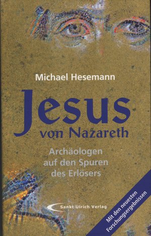 Jesus von Nazareth : Archäologen auf den Spuren des Erlösers.