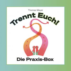 Trennt Euch! : Die Praxis-Box.