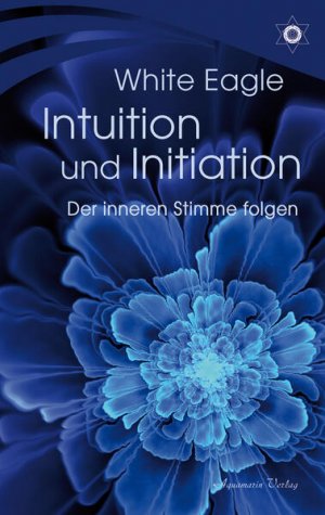 gebrauchtes Buch – White Eagle – Intuition und Initiation - Der inneren Stimme folgen