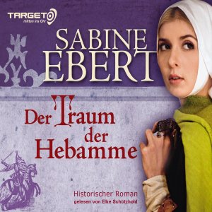 gebrauchtes Hörbuch – Ebert Sabine – Der Traum der Hebamme: 6 CDs: Historischer Roman. Gekürzte Lesung (TARGET - mitten ins Ohr)