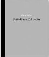 Klaus Weber: Unfold! You Cul de Sac.