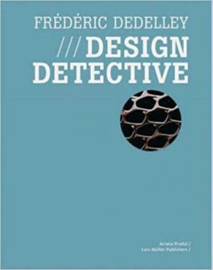 gebrauchtes Buch – Frédéric Dedelley : Design Detective.