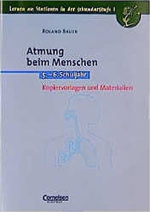 gebrauchtes Buch – Roland Bauer – Kopiervorlagen und Materialien : Atmung beim Menschen -  5.-6. Schuljahr. / Lernen an Stationen in der Sekundarstufe I.