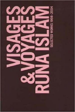 gebrauchtes Buch – Visages and voyages. - Runa Islam : selected works 1998-2004.