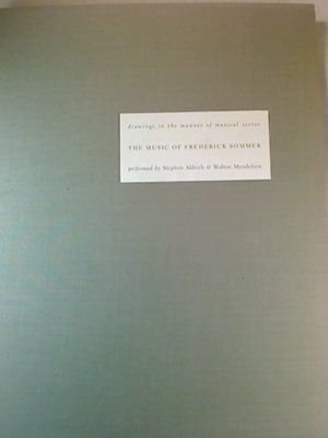 gebrauchtes Buch – The Music of Frederick Sommer: With Drawings in the Manner of Musical Scores. - (No. 112 of 500)