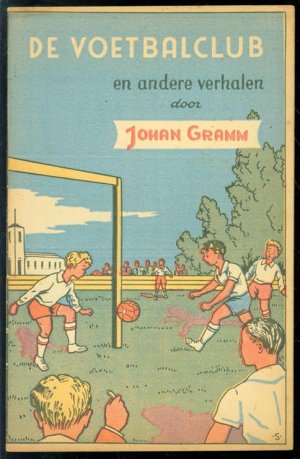 antiquarisches Buch – Johan Gramm – De voetbalclub en andere verhalen antiquarisches Buch – Johan Gramm – De voetbalclub en andere verhalen