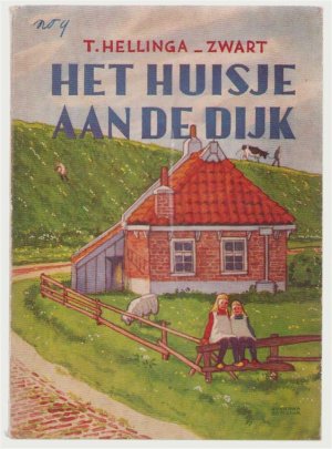 antiquarisches Buch – T Hellinga-Zwart – Het huisje aan de dijk, een verhaal uit omstreeks 1910 antiquarisches Buch – T Hellinga-Zwart – Het huisje aan de dijk, een verhaal uit omstreeks 1910