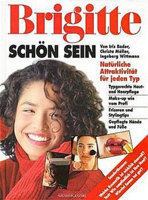 gebrauchtes Buch – Iris Bader – BRIGITTE: Schön sein: Pflege für Haut und Haar. Dazu alles über Make-up und Frisuren