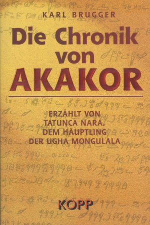 Die Chronik von Akakor - Erzählt von Tatunca Nara, dem Häuptling der Ugha Mongulala