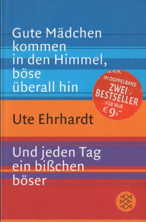 gebrauchtes Buch – Ute Ehrhardt – Gute Mädchen kommen in den Himmel, böse überall hin / Und jeden Tag ein bißchen böser