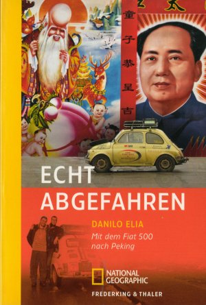 gebrauchtes Buch – Danilo Elia – Echt abgefahren - Mit dem Fiat 500 nach Peking