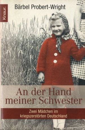 gebrauchtes Buch – Bärbel Probert-Wright – An der Hand meiner Schwester - Zwei Mädchen im kriegszerstörten Deutschland