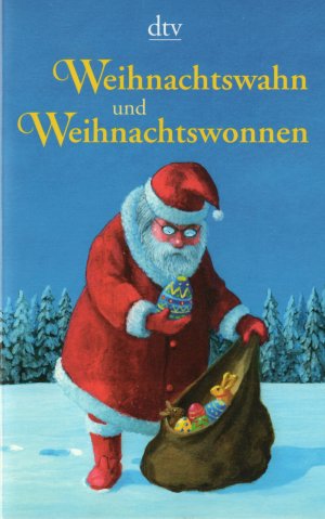 Weihnachtswahn und Weihnachtswonnen - Ein Lesebuch zum Fest der Liebe