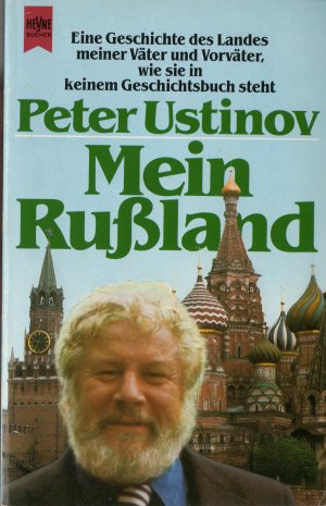 Mein Rußland - Eine Geschichte des Landes meiner Väter und Vorväter, wie sie in keinem Geschichtsbuch steht