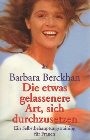 gebrauchtes Buch – Barbara Berckhan – Die etwas gelassenere Art, sich durchzusetzen - Ein Selbstbehauptungstraining für Frauen