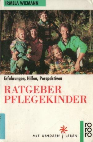 Ratgeber Pflegekinder. Erfahrungen, Hilfen, Perspektiven.