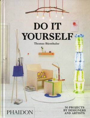 Do It Yourself: 50 Projects by Designers and Artists