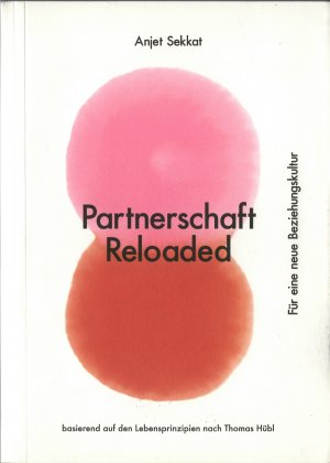 gebrauchtes Buch – Anjet Sekkat – Partnerschaft Reloaded - Für eine neue Beziehungskultur, basierend auf den Lebensprinzipien nach Thomas Hübl