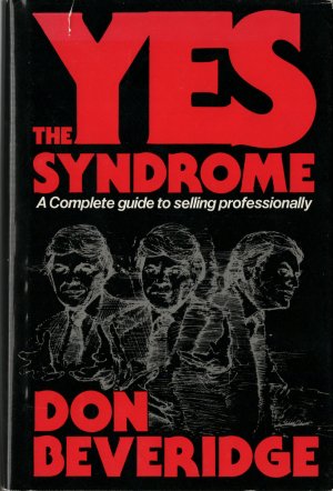 gebrauchtes Buch – Don Beveridge – The Yes Syndrome - A Complete guide to selling professionally