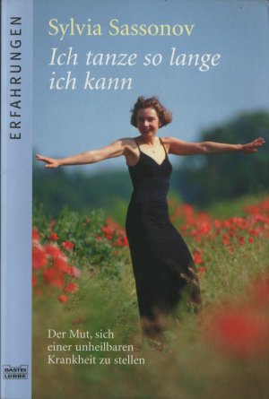 gebrauchtes Buch – Sylvia Sassonov – Ich tanze so lange ich kann - Der Mut sich einer unheilbaren Krankheit zu stellen