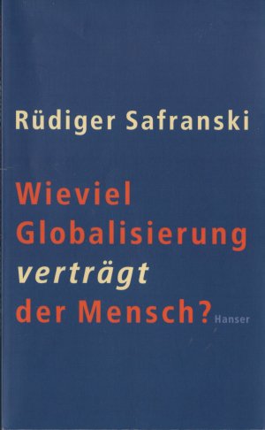 gebrauchtes Buch – Rüdiger Safranski – Wieviel Globalisierung verträgt der Mensch?