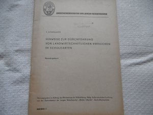 Hinweise zur Durchführung von Landwirtschaftlichen Versuchen im Schulgarten ( Manuskriptdruck )