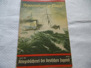 Kriegsbücherei der deutschen Jugend Heft 107 - Vorpostenboote im Kampf Vom Einsatz unserer Vorpostenboote an der skandinavischen Küste