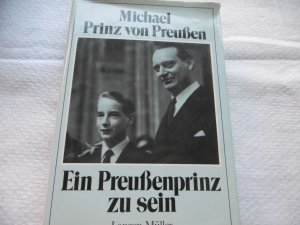 Michael Prinz von Preußen - Ein Preußenprinz zu sein