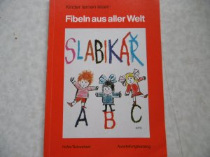 Kinder lernen lesen : Fibeln aus aller Welt ( Ausstellungskatalog )