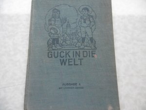 GUCK IN DIE WELT ( Fibel ) Ausgabe A mit Leipziger Anhang von 1929