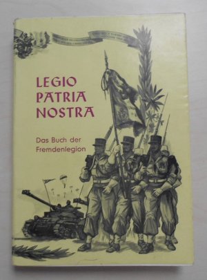 antiquarisches Buch – Willy Theisinger – Legio Patria Nostra Das Buch der Fremdenlegion