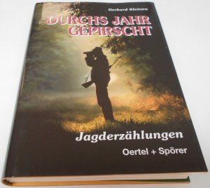 Durchs Jahr gepirscht - Jagderzählungen - signiertes Exemplar