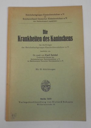 Die Krankheiten des Kaninchens - Im Auftrage der Reichsfachgruppe Kaninchenzüchter e. V