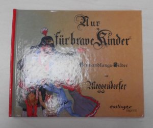 gebrauchtes Buch – Ein Verwandlungsbuch mit 10 feinen Farbdruckbildern von Lothar Meggendorfer – Nur für brave Kinder