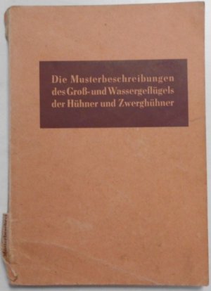 Die Musterbeschreibungen des Groß- und Wassergeflügels der Hühner und Zwerghühner