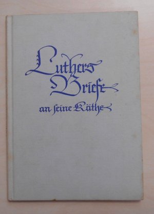 Luthers Briefe an seine Käthe