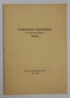 Forschungsstelle Papiergeschichte im Gutenberg-Museum Mainz - Dritter Tätigkeitsbericht 1941 - 1949