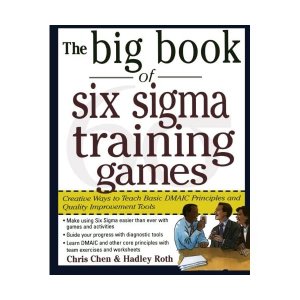 neues Buch – Chris Chen/ Hadley M – The Big Book of Six Sigma Training Games: Creative Ways to Teach Basic DMAIC Principles and Quality Improvement Tools