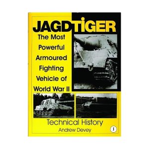 Jagdtiger: The Most Powerful Armoured Fighting Vehicle of World War II : Technical History: Vol 1