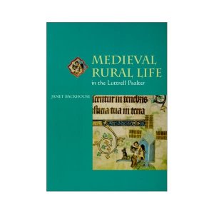 Medieval Rural Life in the Luttrell Psalter (Medieval Life in Manuscripts)