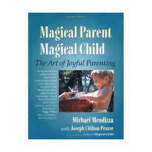 Magical Parent, Magical Child: The Art of Joyful Parenting