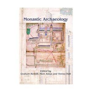 Monastic Archaeology: Papers on the Study of Medieval Monasteries