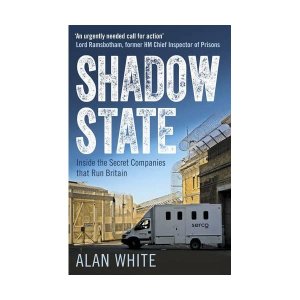 Shadow State: Inside the Secret Companies That Run Britain