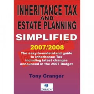 Inheritance Tax and Estate Planning Simplified 2007/2008