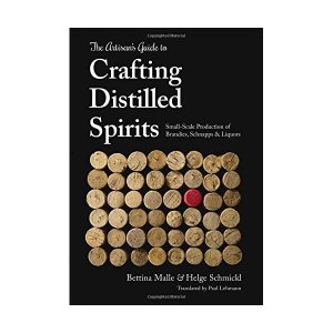 neues Buch – Malle, Bettina/ Schmickl – The Artisan's Guide to Crafting Distilled Spirits: Small-scale Production of Brandies, Schnapps & Liquors