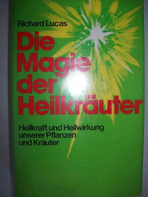 gebrauchtes Buch – Richard Lucas – "Die Magie der Heilkräuter." Richard Lucas 1972 Heilpflanzen Heilkräuter