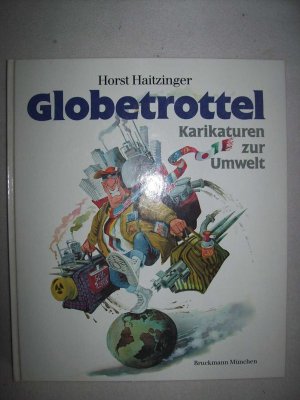 "Globetrottel. Karrikaturen zur Umwelt." Horts Haitzinger 1989 Umwelt Karrikatur